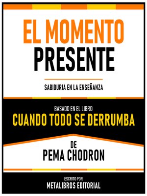 cover image of El Momento Presente--Basado En El Libro Cuando Todo Se Derrumba De Pema Chodron